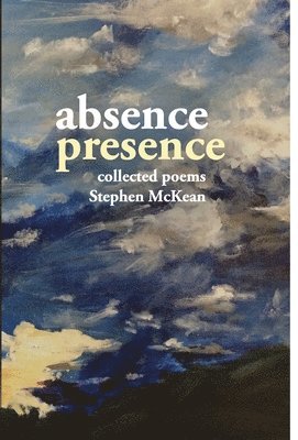Stephen McKean - Absence Presence, Inbunden