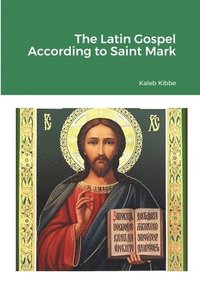 bokomslag The Latin Gospel According to Saint Mark