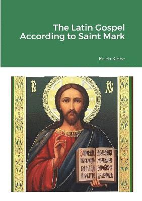 The Latin Gospel According to Saint Mark 1