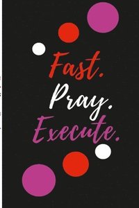 bokomslag Fast. Pray. Execute Planner Journal