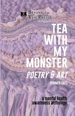 bokomslag Tea With My Monster - Poetry & Art: A Mental Health Awareness Anthology