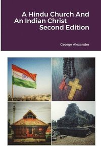 bokomslag A Hindu Church And An Indian Christ