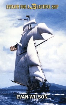 Evan Wilson - Epitaph for a Beautiful Ship, Inbunden