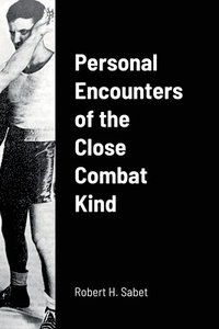 bokomslag Personal Encounters of the Close Combat Kind