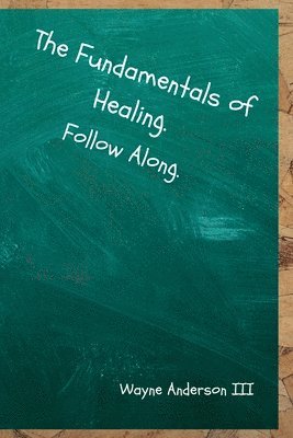 The Fundamentals Of Healing. Follow Along. 1