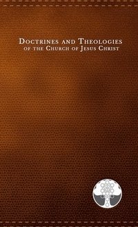 bokomslag Doctrines and Theologies of the Church of Jesus Christ