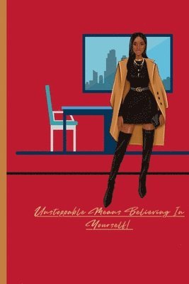 Unstoppable Means Believing In Yourself!