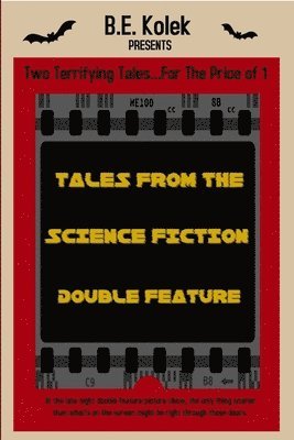 B E Kolek, B. E. Kolek - Tales From the Science Fiction Double Feature, Häftad