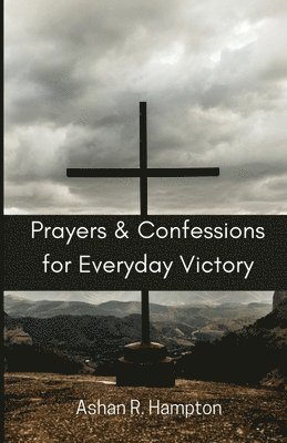Ashan R Hampton, Ashan R. Hampton, ASHAN R. HAMPTON - Prayers and Confessions for Everyday Victory, Häftad