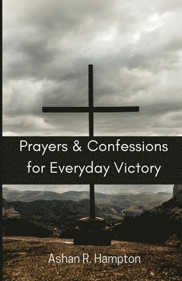 Prayers and Confessions for Everyday Victory 1