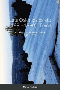 bokomslag Lata Osiemdziesi&#261;te (1981-1990) Tom I