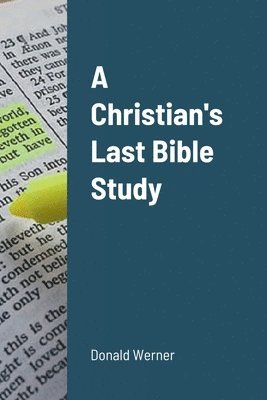 Donald Werner - Christian's Last Bible Study, Häftad
