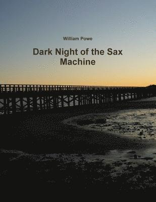 Dark Night of the Sax Machine 1