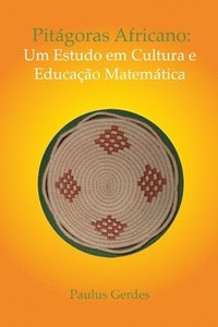 bokomslag PITAGORAS AFRICANO: Um Estudo Em Cultura E Educacao Matematica (color)
