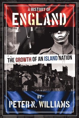 Peter N. Williams - History of England The Growth of an Island Nation, Häftad