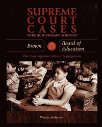 bokomslag Brown V. Board of Education: The Case Against School Segregation