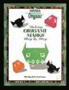 Michael G. Lafosse, Michael G Lafosse - Making Origami Masks Step by Step, Häftad