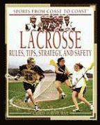 Chris Hayhurst - Lacrosse: Rules, Tips, Strategy, and Safety, Häftad