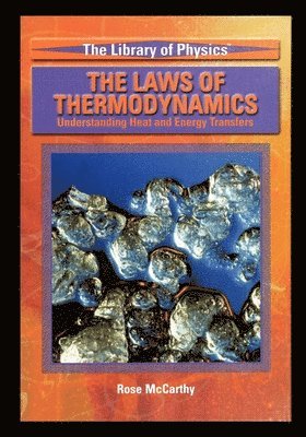 Rose McCarthy - The Laws of Thermodynamics: Understanding Heat and Energy Transfers, Häftad