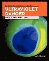 bokomslag Ultraviolet Danger: Holes in the Ozone Layer