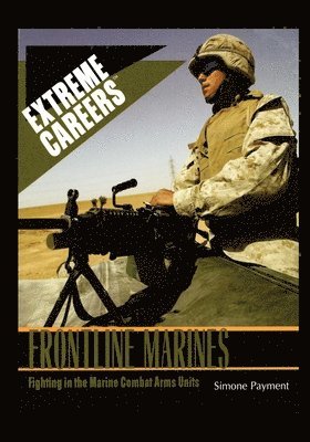 Frontline Marines: Fighting in the Marine Combat Arms Units 1