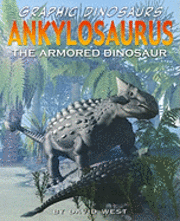 Ankylosaurus: The Armored Dinosaur