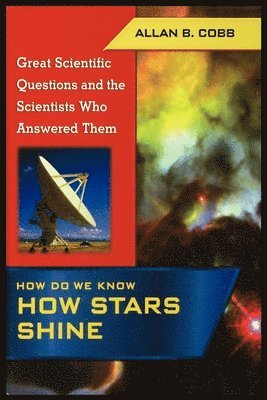 How Do We Know How Stars Shine 1