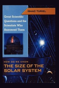 bokomslag How Do We Know the Size of the Solar System (Great Scientific Questions and the Scientists Who Answered Them)