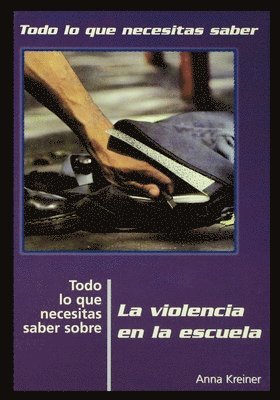 bokomslag Todo Lo Que Necesitas Saber Sobre la Violencia en la Escuela = Everything You Need to Know about School Violence