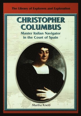 Martha Kneib - Christopher Columbus: Master Italian Navigator in the Court of Spain, Häftad