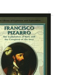 bokomslag Francisco Pizarro: The Exploration of Peru and the Conquest of the Inca