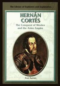 bokomslag Hernan Cortes: The Conquest of Mexico and the Aztec Empire