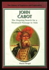 bokomslag John Cabot: The Ongoing Search for a Westward Passage to Asia