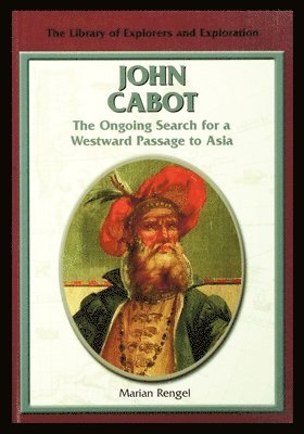bokomslag John Cabot: The Ongoing Search for a Westward Passage to Asia