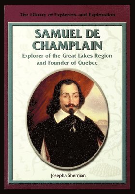 Josepha Sherman - Samuel de Champlain, Explorer of the Great Lakes Region and Founder of Quebec, Häftad