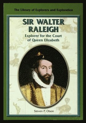 bokomslag Sir Walter Raleigh: Explorer for the Court of Queen Elizabeth