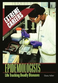 bokomslag Epidemiologists: Life Tracking Deadly Diseases