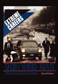 bokomslag Secret Service: Life Protecting the President