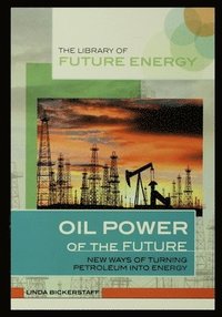bokomslag Oil Power of the Future: New Ways of Turning Petroleum Into Energy