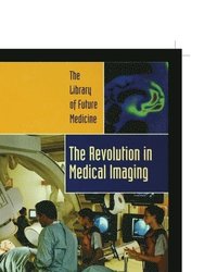 bokomslag The Revolution in Medical Imaging