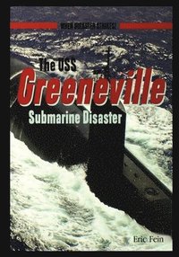 bokomslag The USS Greenvillesubmarine Disaster