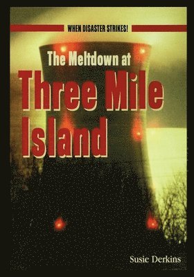 The Meltdown at Three Mile Island 1