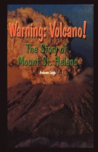 bokomslag Warning: Volcano! the Story of Mt. St. Helens