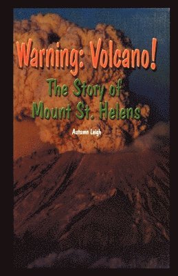 bokomslag Warning: Volcano! the Story of Mt. St. Helens