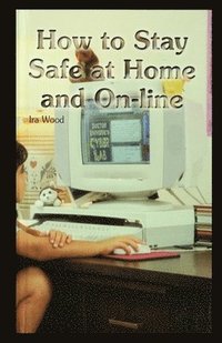 bokomslag How to Stay Safe at Home and On-Line