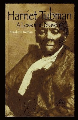 Elizabeth Kernan - Harriet Tubman: A Lesson in Bravery, Häftad