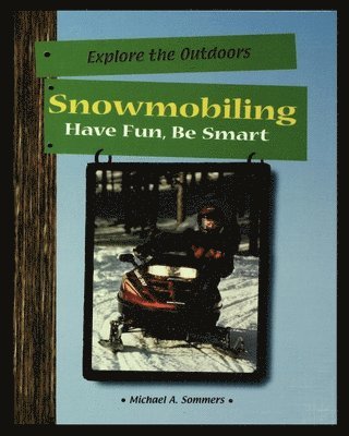 Snowmobiling: Have Fun, Be Smart 1