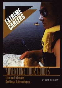 bokomslag Adventure Tour Guides: Life on Extreme Outdoor Adventures