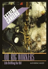 bokomslag Oil Rig Workers: Life Drilling for Oil