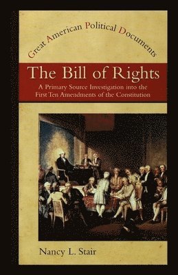 bokomslag The Bill of Rights: A Primary Source Investigation Into the First Ten Amendments to the Constitution